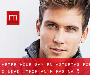 After Hour Gay en Asturias por ciudad importante - página 3 (Provincia)