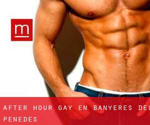 After Hour Gay en Banyeres del Penedès