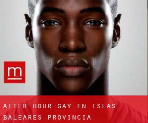 After Hour Gay en Islas Baleares (Provincia)