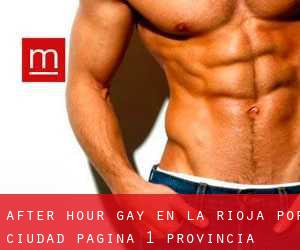 After Hour Gay en La Rioja por ciudad - página 1 (Provincia)