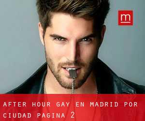 After Hour Gay en Madrid por ciudad - página 2