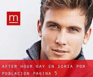 After Hour Gay en Soria por población - página 5