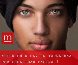 After Hour Gay en Tarragona por localidad - página 3