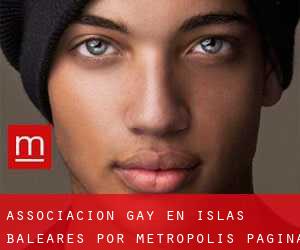 Associacion Gay en Islas Baleares por metropolis - página 1 (Provincia)