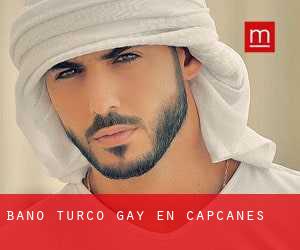 Baño Turco Gay en Capçanes