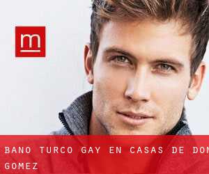 Baño Turco Gay en Casas de Don Gómez