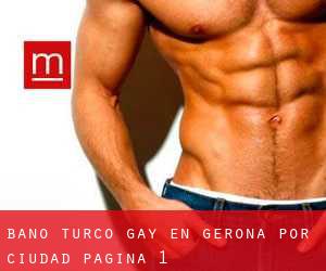 Baño Turco Gay en Gerona por ciudad - página 1