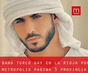 Baño Turco Gay en La Rioja por metropolis - página 5 (Provincia)