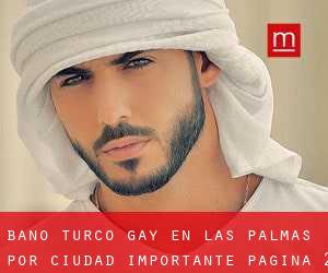 Baño Turco Gay en Las Palmas por ciudad importante - página 2