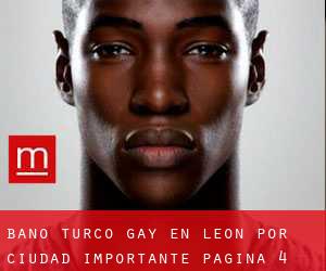 Baño Turco Gay en León por ciudad importante - página 4