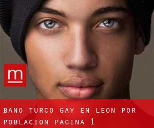 Baño Turco Gay en León por población - página 1