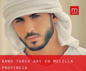Baño Turco Gay en Melilla (Provincia)