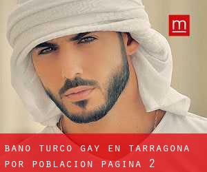 Baño Turco Gay en Tarragona por población - página 2