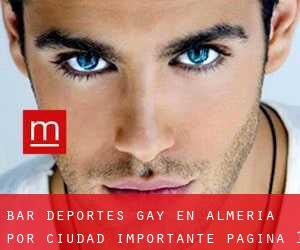 Bar Deportes Gay en Almería por ciudad importante - página 1