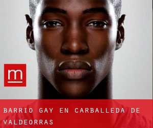 Barrio Gay en Carballeda de Valdeorras