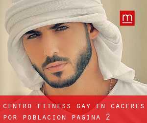 Centro Fitness Gay en Cáceres por población - página 2