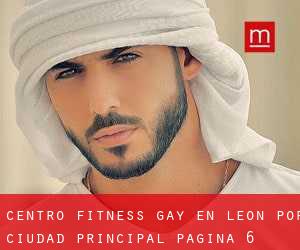 Centro Fitness Gay en León por ciudad principal - página 6