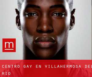 Centro Gay en Villahermosa del Río