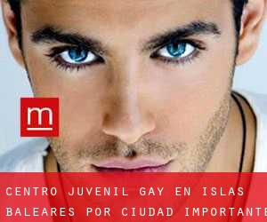 Centro Juvenil Gay en Islas Baleares por ciudad importante - página 1 (Provincia)