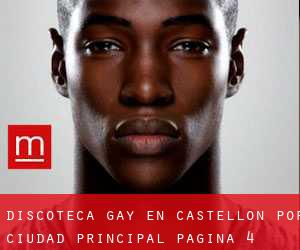 Discoteca Gay en Castellón por ciudad principal - página 4