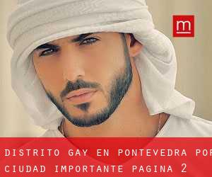 Distrito Gay en Pontevedra por ciudad importante - página 2