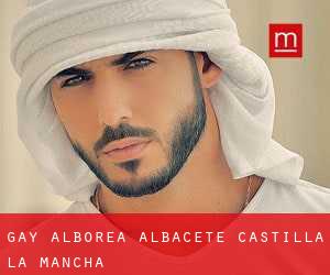 gay Alborea (Albacete, Castilla-La Mancha)