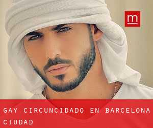 Gay Circuncidado en Barcelona (Ciudad)