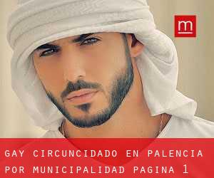 Gay Circuncidado en Palencia por municipalidad - página 1