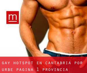 Gay Hotspot en Cantabria por urbe - página 1 (Provincia)