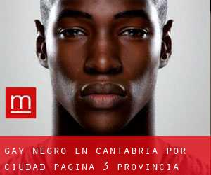 Gay Negro en Cantabria por ciudad - página 3 (Provincia)