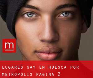 lugares gay en Huesca por metropolis - página 2