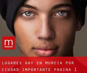 lugares gay en Murcia por ciudad importante - página 1