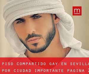 Piso Compartido Gay en Sevilla por ciudad importante - página 2