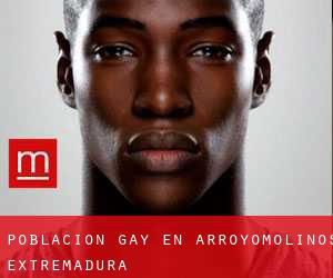 Población Gay en Arroyomolinos (Extremadura)