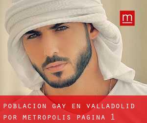 Población Gay en Valladolid por metropolis - página 1
