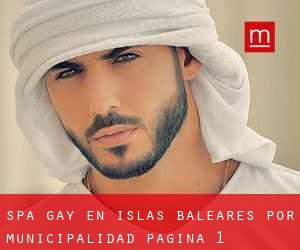 Spa Gay en Islas Baleares por municipalidad - página 1 (Provincia)